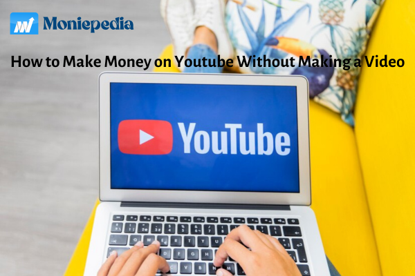 How to make money on Youtube without making videos